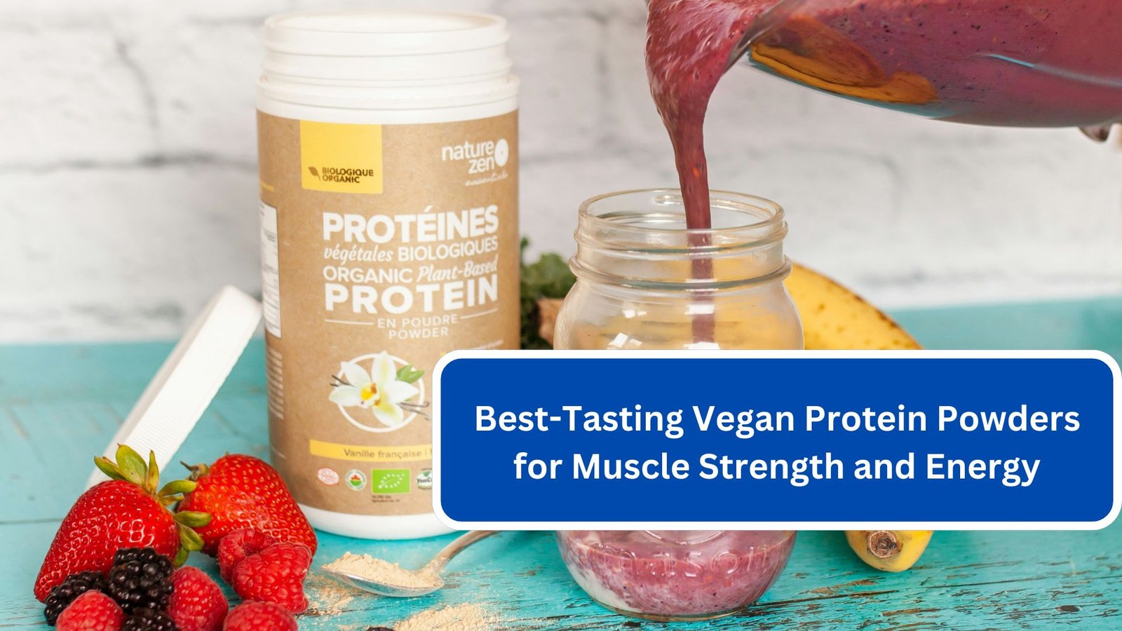 Best-Tasting Vegan Protein Powders for Muscle Strength and Energy