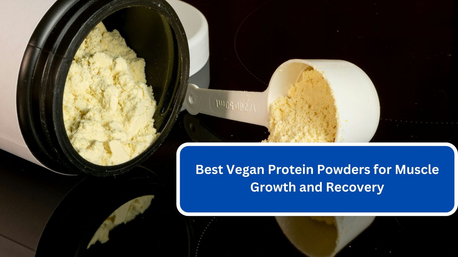 Best Vegan Protein Powders for Muscle Growth and Recovery