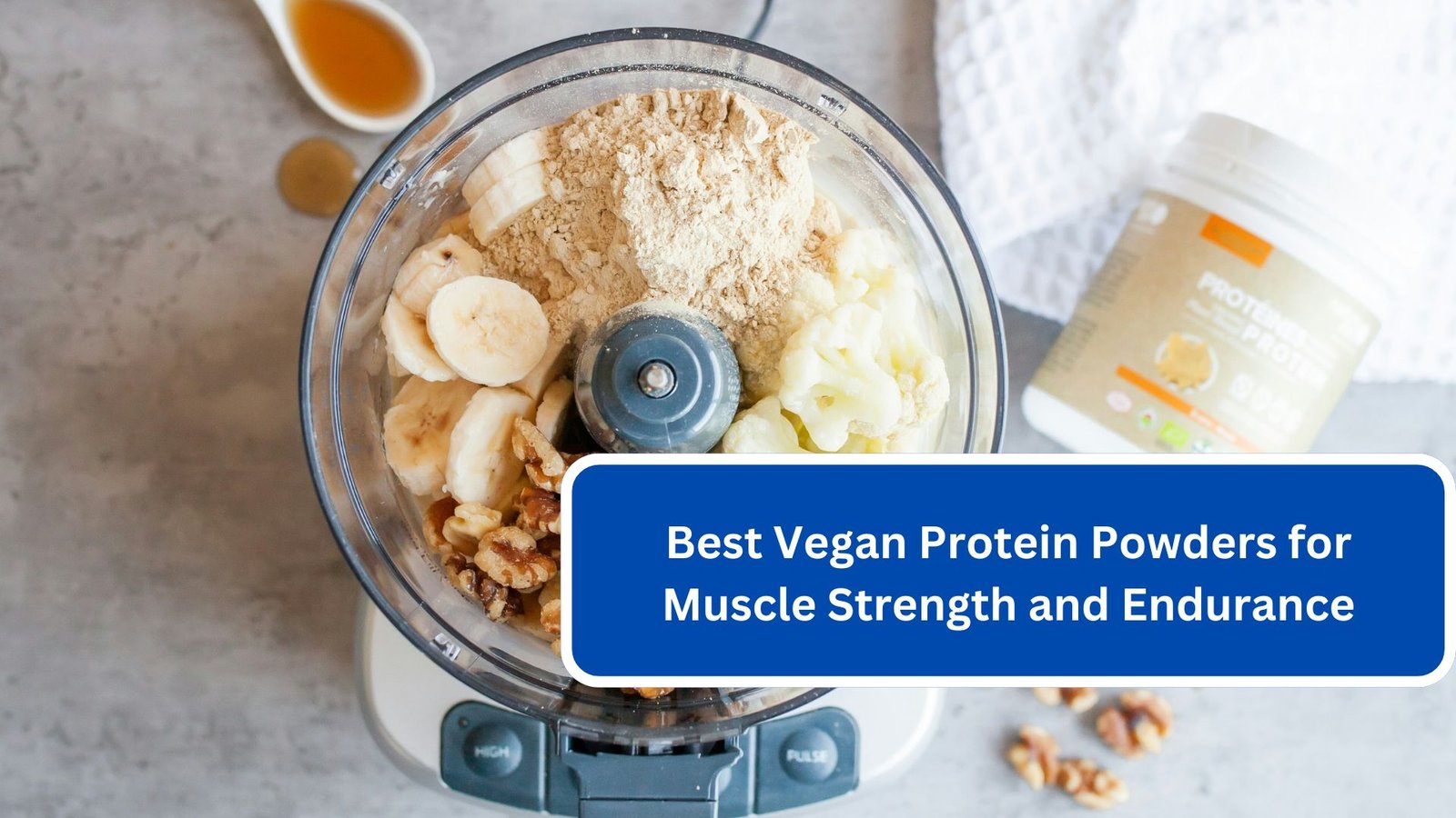 Best Vegan Protein Powders for Muscle Strength and Endurance