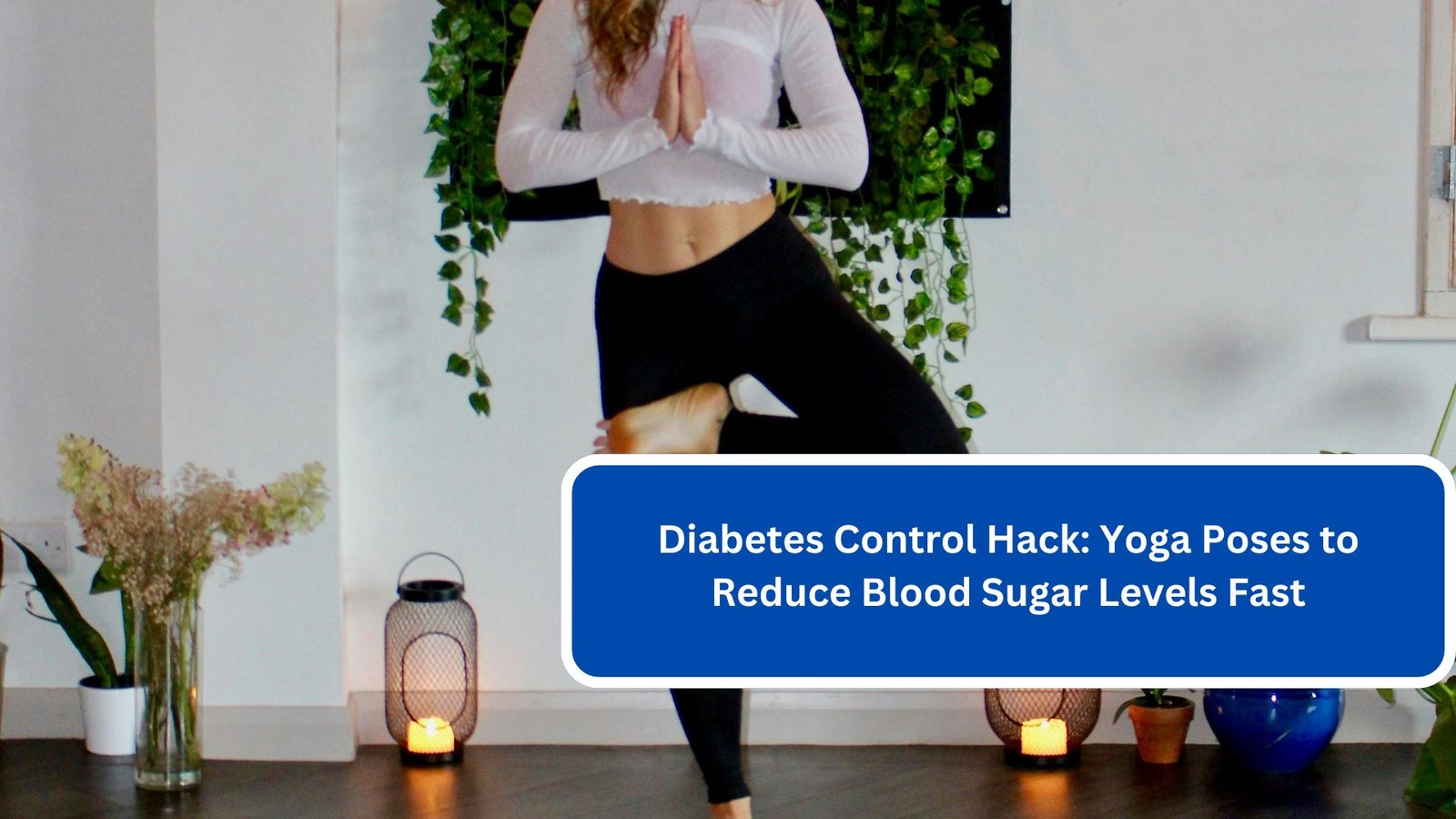 Diabetes Control Hack Yoga Poses to Reduce Blood Sugar Levels Fast