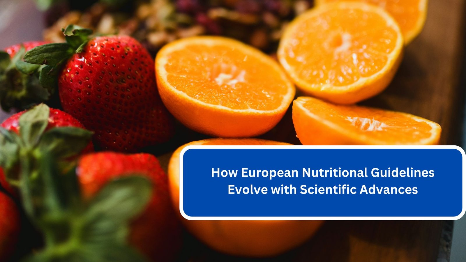 How European Nutritional Guidelines Evolve with Scientific Advances