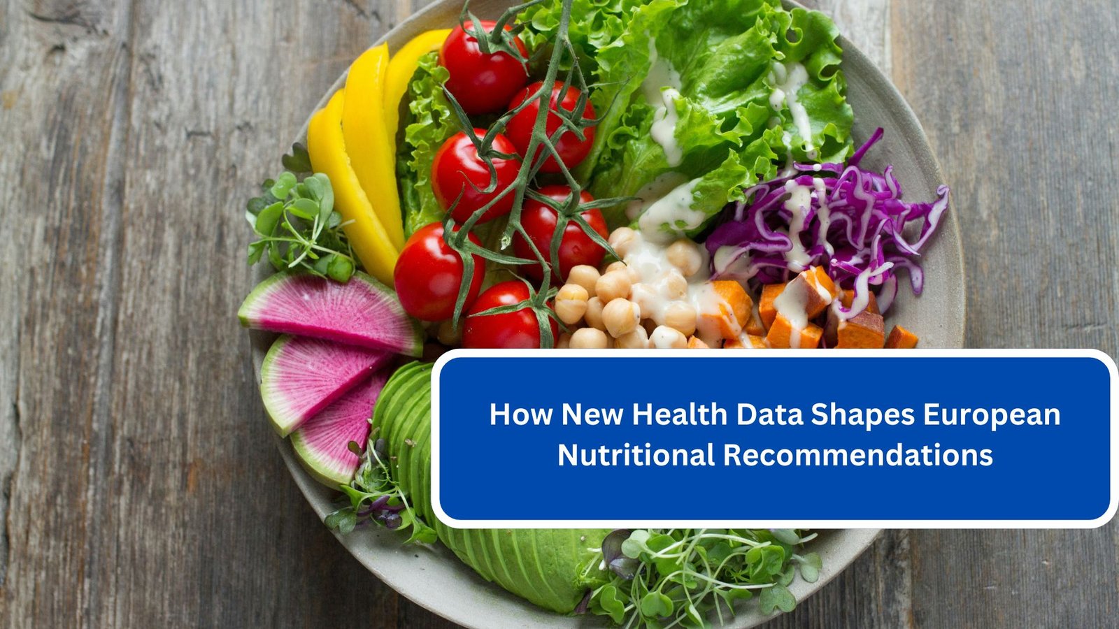 How New Health Data Shapes European Nutritional Recommendations