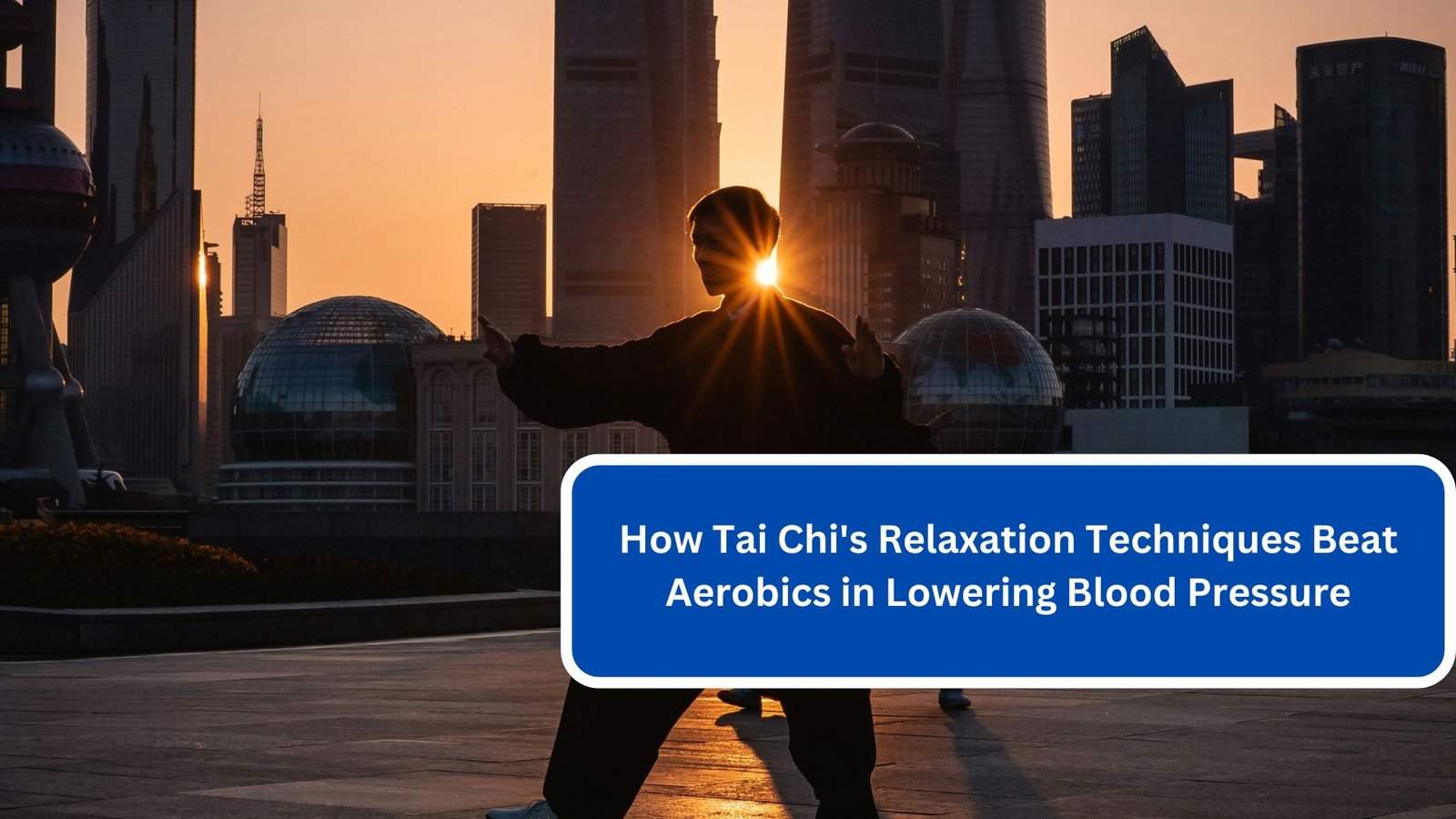 How Tai Chi's Relaxation Techniques Beat Aerobics in Lowering Blood Pressure