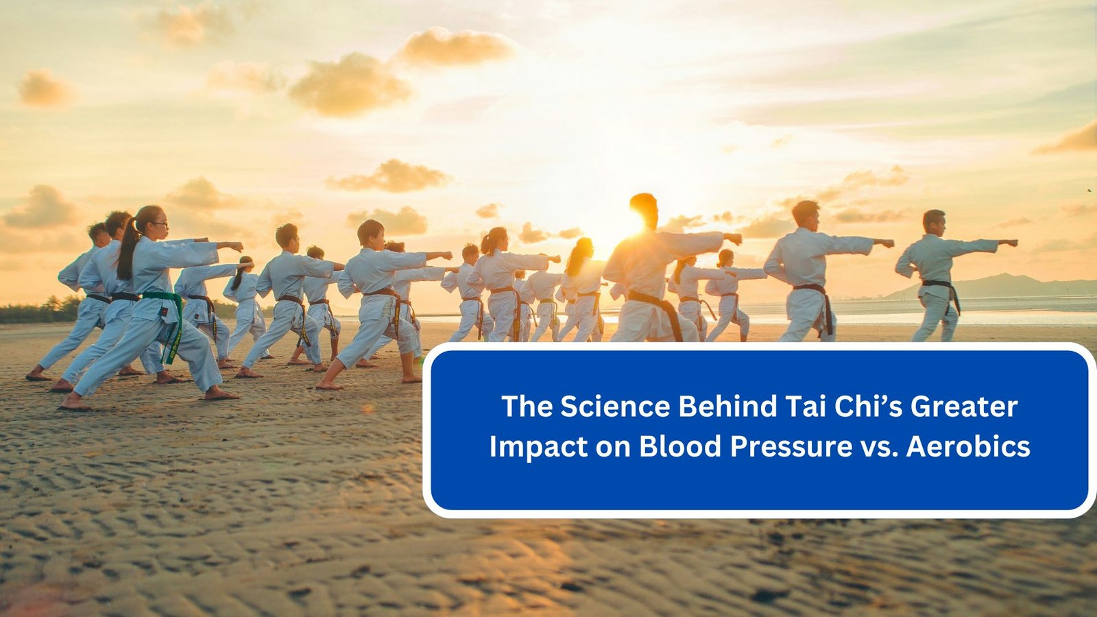 The Science Behind Tai Chi’s Greater Impact on Blood Pressure vs. Aerobics