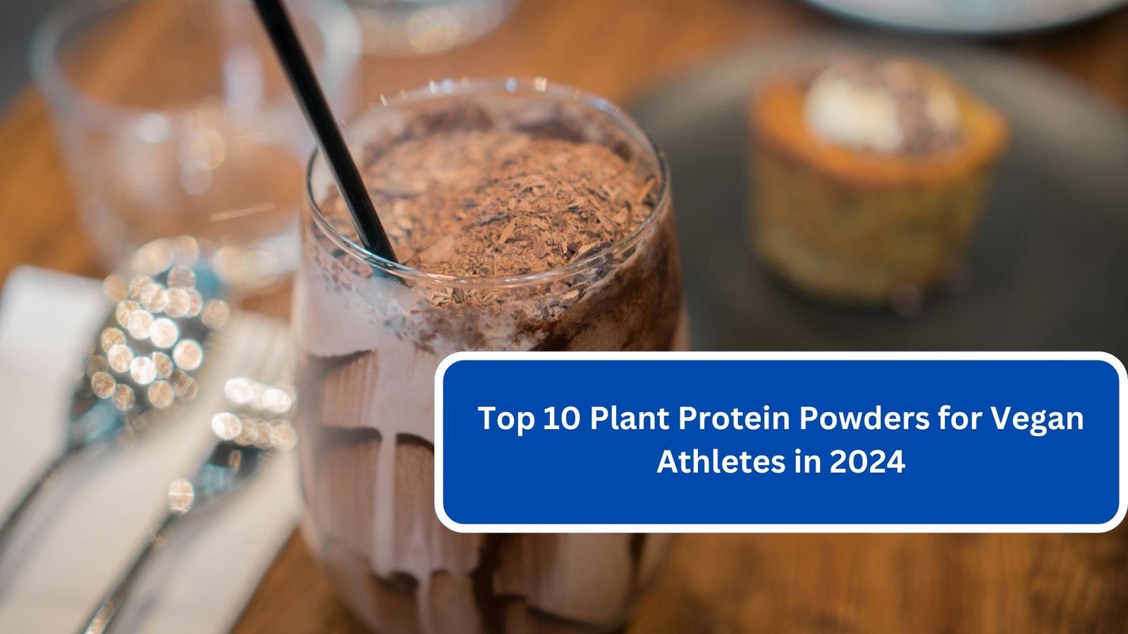 Top 10 Plant Protein Powders for Vegan Athletes in 2024